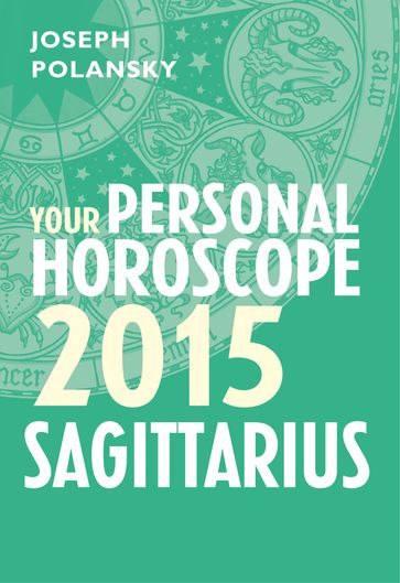 Sagittarius 2015: Your Personal Horoscope - Joseph Polansky
