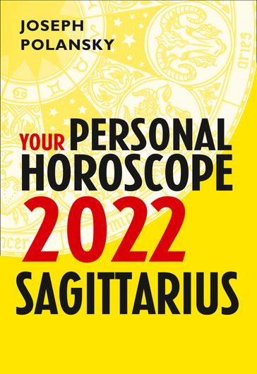 Sagittarius 2022: Your Personal Horoscope - Joseph Polansky
