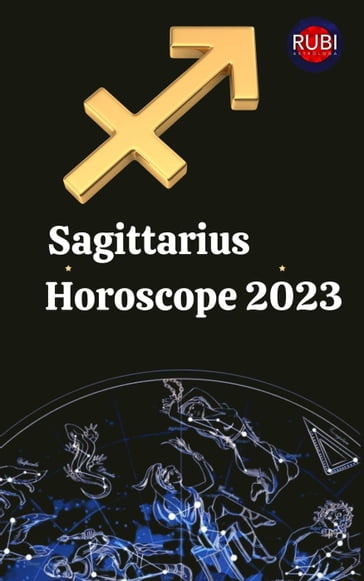 Sagittarius Horoscope 2023 - Rubi Astrologa