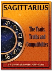Sagittarius: Sagittarius Star Sign Traits, Truths and Love Compatibility