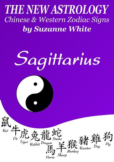 Sagittarius - The New Astrology - Chinese And Western Zodiac Signs: - Suzanne White