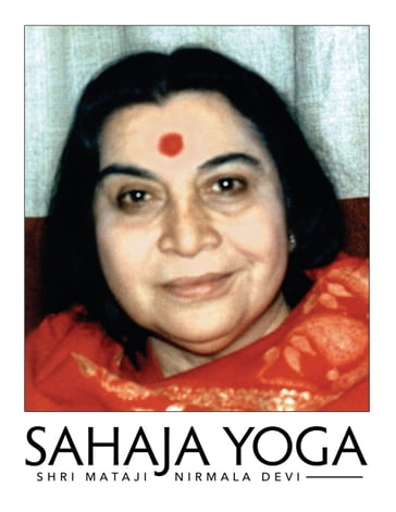 Sahaja Yoga - Shri Mataji Nirmala Devi
