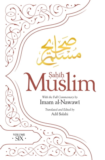 Sahih Muslim (Volume 6) - Imam Abul-Husain Muslim - Imam al Nawawi - Adil Salahi