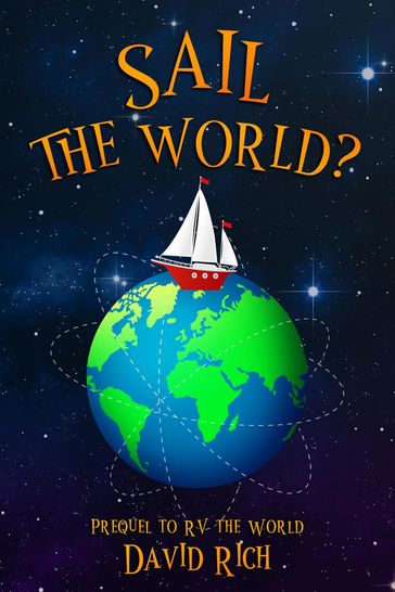Sail the World?, Prequel to RV the World - David Rich