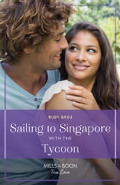 Sailing To Singapore With The Tycoon (Mills & Boon True Love)