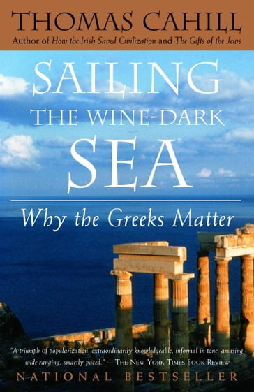 Sailing the Wine-Dark Sea - Thomas Cahill