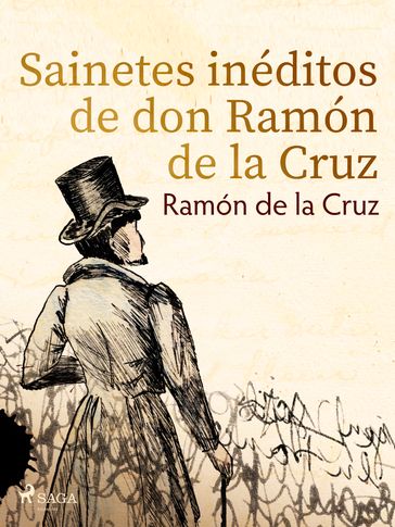 Sainetes inéditos de don Ramón de la Cruz - Ramón de la Cruz