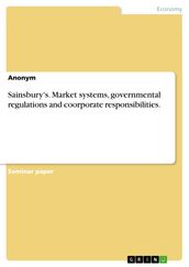 Sainsbury s. Market systems, governmental regulations and coorporate responsibilities.