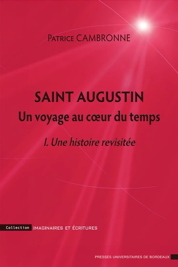 Saint Augustin. Un voyage au coeur du temps - Patrice Cambronne