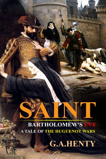 Saint Bartholomew's Eve - G.A. Henty
