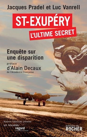 Saint-Exupéry, l'ultime secret - Alain Decaux - JACQUES PRADEL - Luc Vanrell - Xavier Delestre