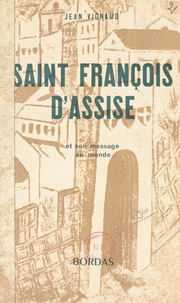 Saint François d'Assise et son message au monde - Jean Vignaud