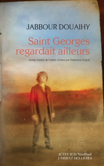 Saint Georges regardait ailleurs - Jabbour Douaihy