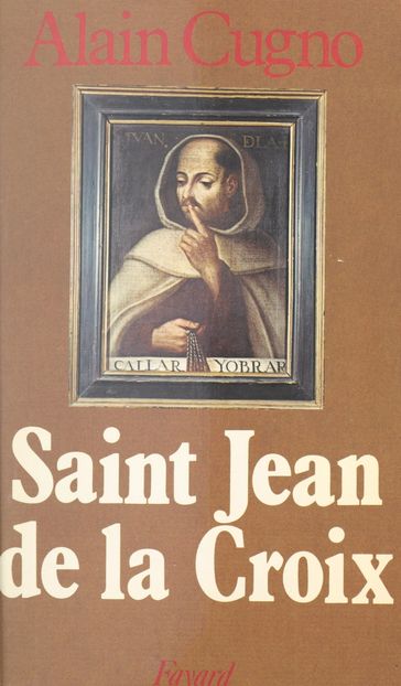 Saint Jean de la Croix - Alain Cugno