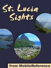 Saint Lucia Sights: a travel guide to the main attractions in Saint Lucia, Caribbean (St. Lucia) (Mobi Sights)