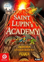 Saint Lupins Academy 2: Drachen spucken auch nur Feuer