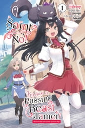 Saint? No! I m Just a Passing Beast Tamer!, Vol. 1