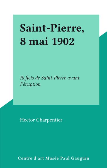 Saint-Pierre, 8 mai 1902 - Hector Charpentier