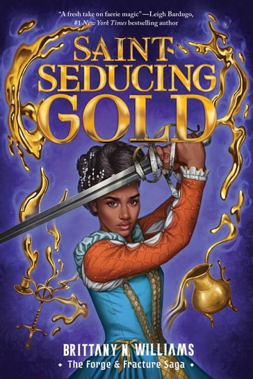 Saint-Seducing Gold (The Forge & Fracture Saga, Book 2) - Brittany N. Williams