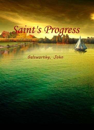 Saint's Progress - Galsworthy - John