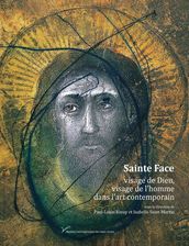 Sainte Face, visage de Dieu, visage de l homme dans l art contemporain (XIXe-XXIesiècle)