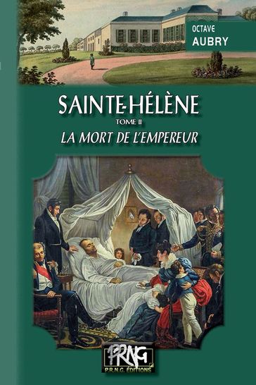Sainte-Hélène (Tome 2 : la mort de l'Empereur) - Octave Aubry