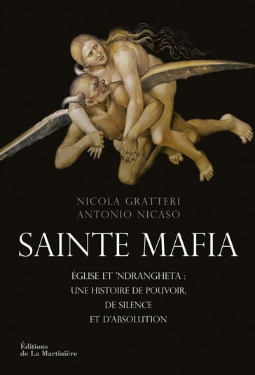 Sainte Mafia. Église et 'Ndrangheta : une histoire de pouvoir, de silence et d'absolution - Antonio Nicaso - Nicola Gratteri