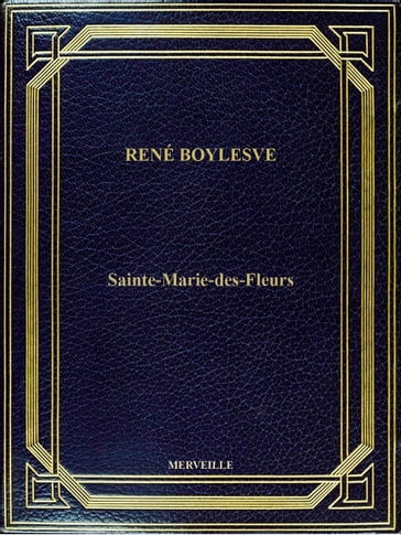 Sainte-Marie-Des-Fleurs - René Boylesve