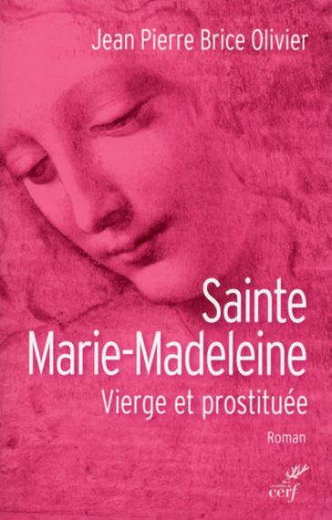 Sainte Marie Madeleine. Vierge et prostituée - OLIVIER JEAN-PIERRE BRICE