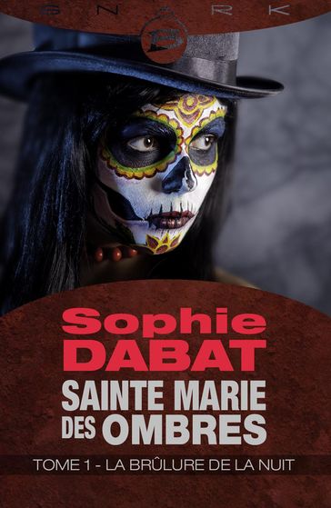 Sainte Marie des Ombres, T1 : La Brûlure de la nuit - Sophie Dabat