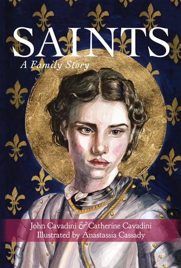 Saints: A Family Story - John Cavadini - Catherine Cavadini