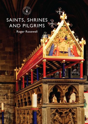 Saints, Shrines and Pilgrims - Roger Rosewell