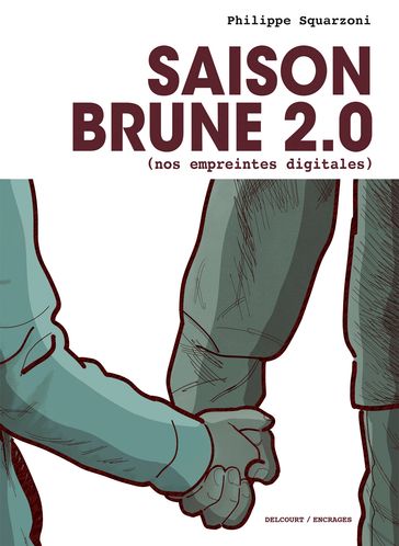 Saison Brune 2.0 (Nos empreintes digitales) - Philippe Squarzoni