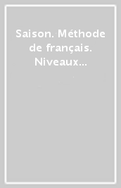 Saison. Méthode de français. Niveaux B2. Cahier d activites. Per le Scuole superiori. Con CD Audio. Con espansione online. 4.