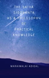 Saiva Siddhanta as a Philosophy of Practical Knowledge