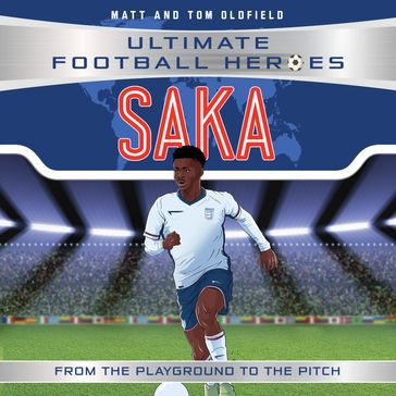 Saka (Ultimate Football Heroes - International Edition) - Includes the road to Euro 2024! - Matt & Tom Oldfield - Ultimate Football Heroes