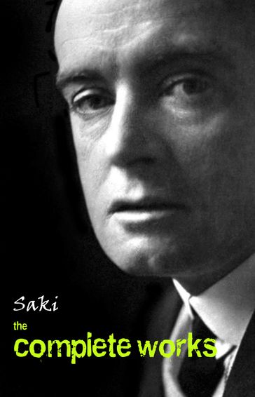 Saki: The Complete Works - Hector Hugh Munro (Saki)