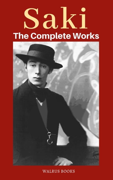 Saki The Complete Works - Hector Hugh Munro