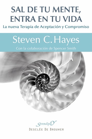 Sal de tu mente, entra en tu vida - Steven C. Hayes