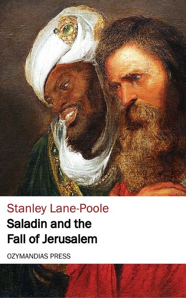 Saladin and the Fall of Jerusalem - Stanley Lane-Poole