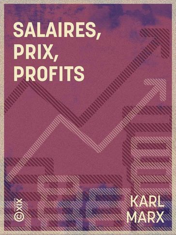 Salaires, prix, profits - Karl Marx