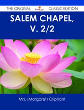 Salem Chapel, v. 2/2 - The Original Classic Edition