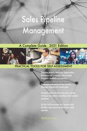 Sales Pipeline Management A Complete Guide - 2021 Edition