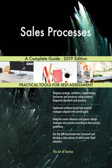 Sales Processes A Complete Guide - 2019 Edition - Gerardus Blokdyk