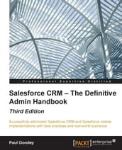 Salesforce CRM  The Definitive Admin Handbook - Third Edition