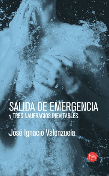 Salida de emergencia y tres naufragios inevitables - José Ignacio Valenzuela