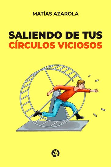 Saliendo de tus círculos viciosos - Matías Azarola