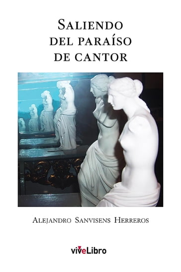 Saliendo del paraíso de Cantor - Alejandro Sanvisens Herreros