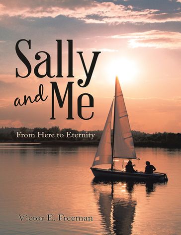 Sally and Me: From Here to Eternity - Victor E. Freeman