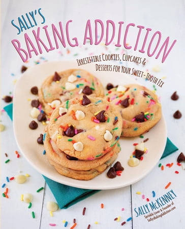 Sally's Baking Addiction Best New Cookies - Sally McKenney